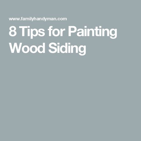 8 Tips for Painting Wood Siding Outdoor Siding, Tips For Painting, Painting Wood, House Siding, Wood Siding, Family Handyman, Nail Holes, Pressure Washing, Long Run