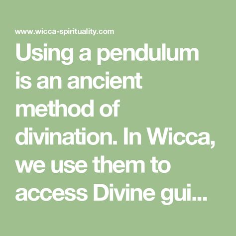 Using a pendulum is an ancient method of divination. In Wicca, we use them to access Divine guidance. Here is some basic information to get you started. How to Make a Pendulum... Using A Pendulum, Divine Guidance, Spirituality