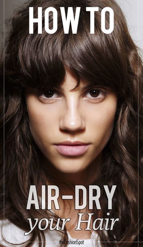 Ditch the blowdryer! How to air-dry your hair the right way and look fantastic. Air Dry Wavy Hair, Diy Haircare, Power Trip, Wavy Haircuts, Curling Wand, Air Dry Hair, Taking A Break, Natural Beauty Tips, Haircuts With Bangs