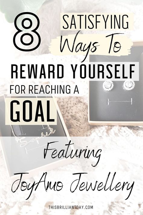 8 Satisfying Ways To Reward Yourself for Reaching a Goal - Featuring JoyAmo Jewellery Reward For Myself, Ways To Reward Yourself, Reward Ideas, Reaching Goals, Reward System, Big Goals, I Don't Always, Reward Yourself, My Goals