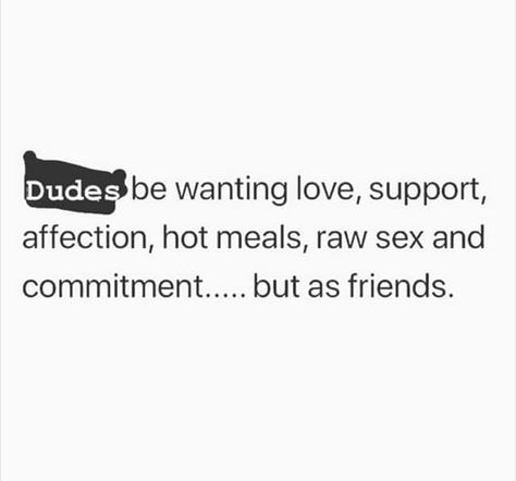 Dudes be wanting... Realest Quotes, Hot Meals, Like You, Memes, Quotes, Quick Saves