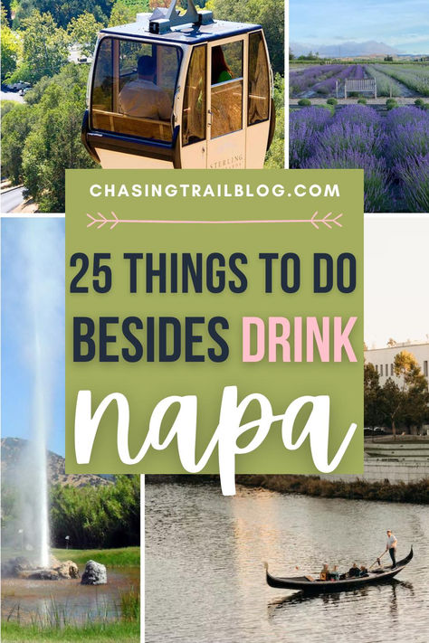 Four photos of Napa Valley in a collage, with an olive green square and blue, pink, and white letters that read "25 things to do besides drink Napa" and "chasingtrailblog.com" Napa Itinerary Wineries, Sonoma And Napa Itinerary, Things To Do In Napa Besides Drink, What To Do In Napa Valley, Napa Valley Things To Do, Things To Do In Napa California, Napa Things To Do, Napa Trip Travel Guide, Napa Valley In December