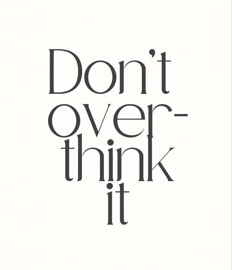 Don’t Over Think It, Don't Over Think It Wallpaper, Dont Overthink Quotes, Don't Overthink Quotes, Stay Motivated Quotes, Don't Over Think It, Think Poster, Motivated Quotes, Goals 2024