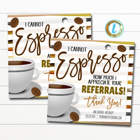 Realtor Pop By Tag, Can&#39;t Espresso My Thanks For your Referrals Business Marketing Coffee Client Thank You Printable Card, Editable Template Referral Gifts, Mortgage Humor, Client Appreciation Gifts, Coffee Gifts Card, Thank You Printable, Marketing Gift, Popcorn Gift, Thanks A Latte, Client Appreciation