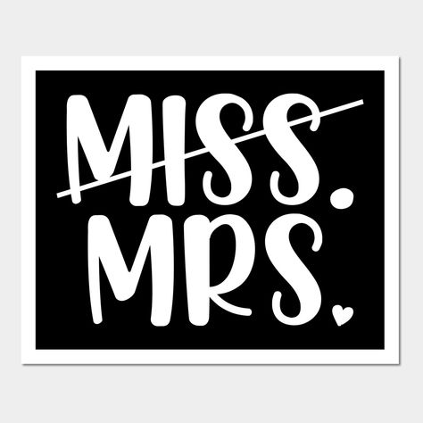 Miss Mrs, Miss, Mrs, wedding, married, honeymoon, wife, bride, marriage, husband, Family, funny, funny sayings, funny quotes, saying, quote, gift, gift idea, sarcasm, humor, joke, fun, -- Choose from our vast selection of art prints and posters to match with your desired size to make the perfect print or poster. Pick your favorite: Movies, TV Shows, Art, and so much more! Available in mini, small, medium, large, and extra-large depending on the design. For men, women, and children. Perfect for d Wedding Quotes And Sayings Funny, Funny Bride Quotes, Getting Married Quotes Funny, Just Married Quotes, Getting Married Quotes, Married Quotes, Miss Mrs, Wedding Quotes Funny, Bride Quotes