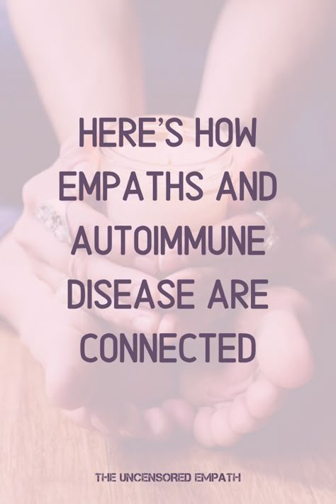 What Is A Empath People, How To Heal As An Empath, Auto Immune Quotes, Holistic Healing Autoimmune, Pmr Autoimmune Disease, Hyper Empathy Syndrome, Living With Autoimmune Disease Quotes, Healing Autoimmune Disease Naturally, Autoimmune Diseases List