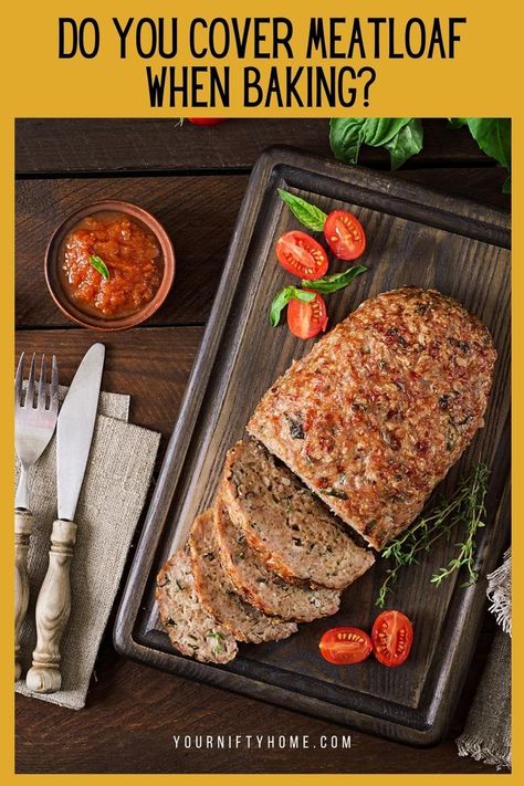 Do You Cover Meatloaf When Baking Baked Meatloaf In Oven, 2lb Meatloaf Recipe, Meatloaf Cook Time, Frozen Meatloaf, Baked Meatloaf, How To Make Meatloaf, How To Cook Meatloaf, Recipe Cover, Pan Sizes