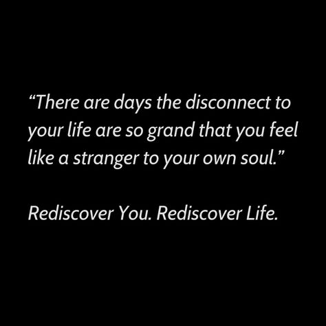 There are times when you feel as though your authentic self isn’t aligned with where you are in life.  It’s at those fleeting moments when you feel disconnected from your life and a stranger to your soul. When You Feel Nothing, Feeling Disconnected From Life, Quotes About Feeling Disconnected, Fleeting Moments Quotes Life, Feeling Disconnected Quotes Relationships, Disconnected From Self, Disconnection Quotes, Disconnected Quotes, Feeling Disconnected Quotes