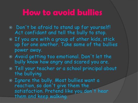 How to avoid bullies Don't be afraid to stand up for yourself! Act confidant and tell the bully to stop. If yo... How To Defend Yourself From Bullies, How To Stand Up To A Bully, Anti Bully Quotes, How To Defend Yourself, Aquarius Quotes, Stand Up For Yourself, Life Hacks For School, Dont Be Afraid, School Hacks