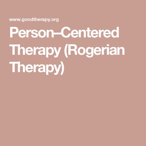 Person–Centered Therapy (Rogerian Therapy) Person Centered Therapy, Carl Rogers, Personal Growth, Health