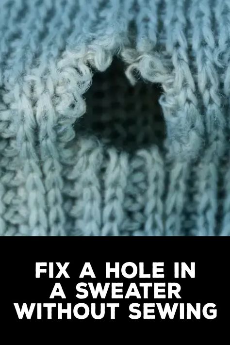 How to Fix a Hole in a Sweater without Sewing Sweater Snag Repair, How To Patch A Hole In A Knit Sweater, How To Fix A Sweater Hole, Fix Hole In Knit Sweater, Fix Sweater Hole, How To Fix Sweater Holes, Embroidery To Fix A Hole, Repair Hole In Sweater, Fix Hole In Sweater