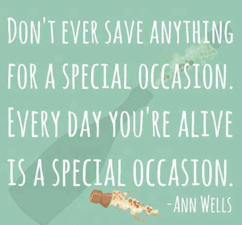 Don't let yourself get locked into a world of absolutes. Treat every day as if it was there just to celebrate something special. Eat cake for breakfast, stay up to watch the stars, cook a turkey dinner in April, give others a gift for no reason... be spontaneous a little at a time. Every day you're alive is a lucky day. Celebrate that. ...Carol Special Occasion Quotes, Love Live, Wonderful Words, Amazing Grace, About Love, Daily Quotes, Great Quotes, Beautiful Words, Inspirational Words