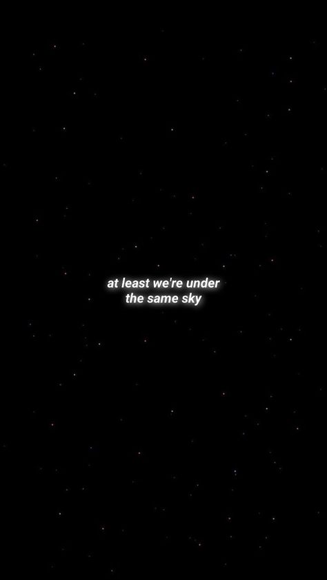 At Least We Are Under The Same Sky Quote, At Least Were Under The Same Sky, At Least We're Under The Same Sky, At Least We Are Under The Same Moon, Always Under The Same Sky Tattoo, Under The Same Sky Tattoo, At Least We Are Under The Same Sky, Under The Same Moon Tattoo, Die Wallpaper