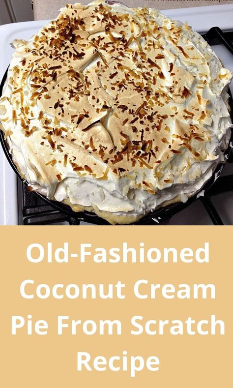 Old Fashioned Coconut Pie, Homemade Coconut Cream Pie With Meringue, Coconut Cream Pie From Scratch, Old Fashion Coconut Cream Pie Recipe, Coconut Meringue Pie Recipe, Old Fashion Coconut Cream Pie, Coconut Pie Recipe Old Fashioned, Coconut Cream Pie With Meringue, Grandma's Lemon Meringue Pie Recipe