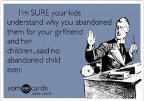 Even though you tell them that she’s not your girlfriend 🤭 Deadbeat Dad Quotes, Deadbeat Dad, Politically Correct, Father Quotes, Dad Quotes, E Card, Someecards, Ex Husbands, Mom Quotes