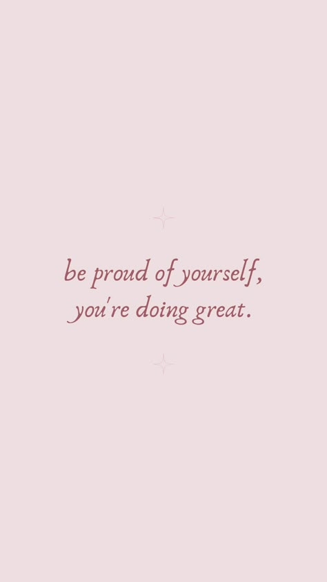 what you wanna say to yourself? All You Need Is Yourself Quotes, Proud Of Yourself Quotes, Be Proud Of Yourself Quotes, Make Your Self Proud, I Proud Of You, Proud Of You Quotes, Be Nice To Yourself, Make Yourself Proud, Be Proud Of Yourself