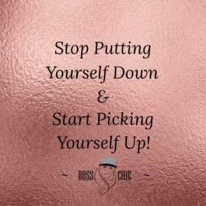 Stop Putting Yourself Down & Start Picking Yourself Up! ~ Be Boss Chíc Pick Yourself Up Quotes, Put Yourself First Quotes, I Deserve Better Quotes, Chic Quotes, Down Quotes, Earth Quotes, Body Positive Quotes, Powerful Woman, One Word Quotes