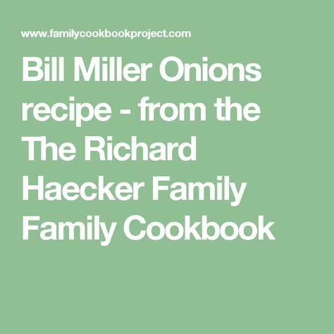 Bill Miller Onions recipe - from the The Richard Haecker Family Family Cookbook Bill Millers Onions, Eating For Life Recipes Bill Phillips, Marinated Onions Recipe, Pickle Onions Recipe, Kitchens Of The Great Midwest Book, Cilantro Recipes, Family Cookbook, Copycat Restaurant Recipes, Vegetable Soup Recipes