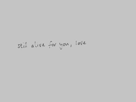 I'm Still Here, Still Alive, Six Feet Under, If I Stay, Hopeless Romantic, Pretty Words, Pretty Quotes, The Words, Words Quotes