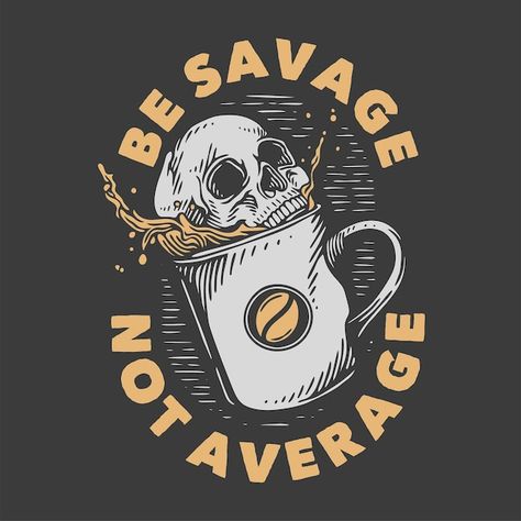 Vector vintage slogan typography be sava... | Premium Vector #Freepik #vector #cafe-design #coffee-art #vintage-coffee #cafe Cafe T Shirt Design, Slogan Typography, Be Savage Not Average, Savage Not Average, Badge Illustration, Crossfit Tshirts, Typography Shirt Design, Punk Patches, Design Coffee