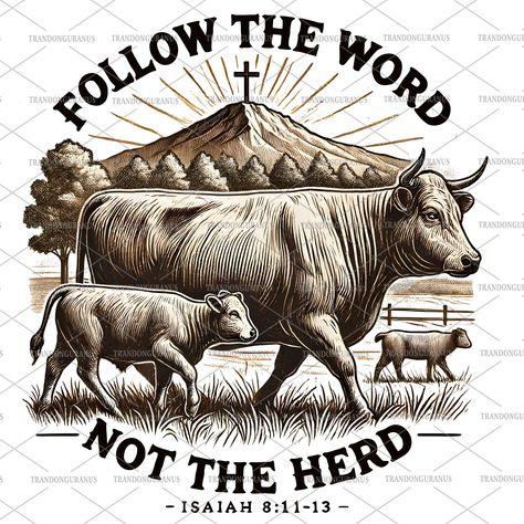 Follow The Word Not The Herd, Western Words, Christian Country, Christian Sublimation Designs, Western Sublimation Designs, Western Designs, Highland Cows, Cow Png, Christian Png