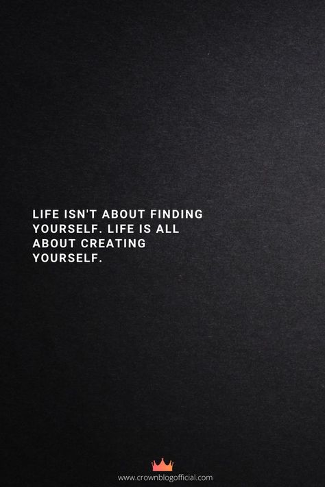 What Life Is About Quotes, Life Isn't About Finding Yourself Life Is About Creating Yourself, Life Isn't About Finding Yourself Quotes, Life Is Not About Finding Yourself, Save Yourself Quotes Life, Life Comes From You Not At You, Quotes About Finding Yourself Again, Careless Quotes, Find Yourself Quotes