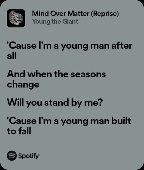 Mind Over Matter Song, Young The Giant, Mind Over Matter, Changing Seasons, Stand By Me, Spotify Song, Matter, Mindfulness, Songs