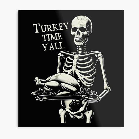 Get my art printed on awesome products. Support me at Redbubble #RBandME: https://www.redbubble.com/i/metal-print/Thanksgiving-Skeleton-Turkey-Time-Y-all-by-CreepyCornerArt/163072960.0JXQP?asc=u Thanksgiving Skeleton, Cricut Quotes, Turkey Time, Prints Wall, Quotes Images, A Metal, Skeleton, Metal Prints, Phone Wallpaper