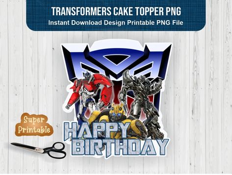 Transformers Cake Topper PNG, Birthday Printable Transformers Cake Topper Printable, Transformers Svg Files Free, Optimus Prime Cake Topper Printable, Transformers Cake Topper, Transformers Cupcake Toppers, Transformers Birthday Shirt, Transformers Shirt Vinyl, Valentine Cricut, Transformers Cake