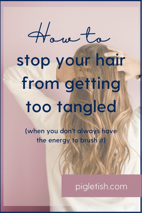 Preventative measures to keep your hair from getting super tangled – Pigletish How To Keep Long Hair From Tangling, Basic Self Care, Tangle Free Hair, Matted Hair, Tangled Hair, Hair Towel, Plaits, Blow Dry, Free Hair