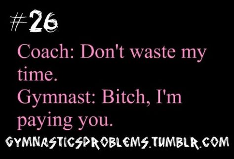 GYMNASTICS PROBLEMS Funny Gymnastics Quotes, Volleyball Summer, Sports Gymnastics, Gymnastics Facts, Gymnastics Funny, Gymnastics Problems, Gymnastics Quotes, Jordyn Wieber, Volleyball Humor