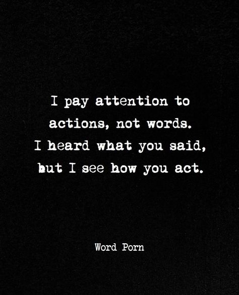 Pay Attention Quotes, Actions Not Words, Radical Honesty, Action Quotes, Lonliness Quotes, Positive Energy Quotes, Actions Speak Louder Than Words, Short Inspirational Quotes, Wonderful Words