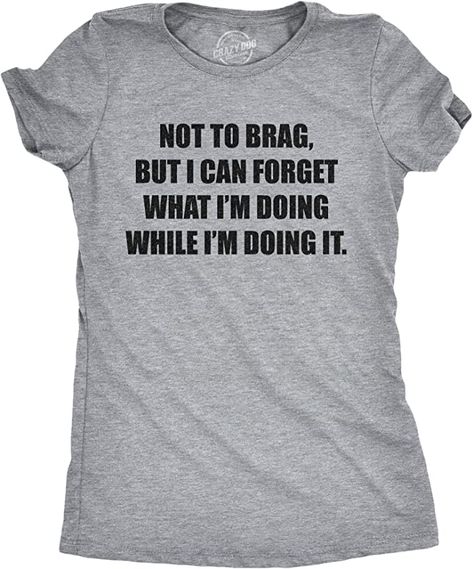 Amazon.com: Womens Not to Brag But I Can Forget What I'm Doing While I'm Doing It Tshirt Funny Graphic Tee : Clothing, Shoes & Jewelry Not To Brag But, Coffee Graphic Tee, Sarcastic Shirts Funny, Funny Shirts Women, Funny Tee Shirts, Tshirt Funny, Novelty Clothing, Sarcastic Shirts, Funny Graphic Tees