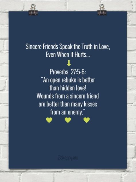 A true friend tells you the truth, even if it hurts ~ They tell you what you need to hear, not necessarily what you want to hear ♡ Proverbs 27:5-6 7 Types Of Friends You Should Never Take For Granted, What The Bible Says About Friendship, Only True Friends Will Understand, Friends Don’t Treat Friends That Way, People Don’t Want To Hear The Truth, Even When It Hurts, Proverbs 27, Hidden Love, Gods Girl