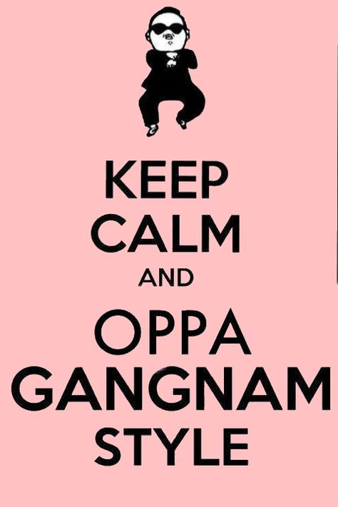 oppa gangnam style! Oppa Gangnam Style, Gangnam Style, Keep Calm, Calm Artwork, Keep Calm Artwork, Quick Saves