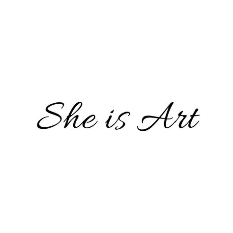 She Is Art Tattoo Font, She Is Art Tattoo, Cursive Tattoos, Hand Tats, Tattoo Signs, Tattoo Stencil Outline, Vision Board Affirmations, Tattoo Font, Affirmations For Happiness