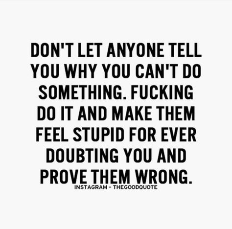 Prove them wrong Prove Them Wrong Quotes, Absolutely Fabulous Quotes, Wrong Quote, Prove Them Wrong, Go For It Quotes, Study Photos, Study Quotes, Study Motivation Quotes, Confidence Quotes