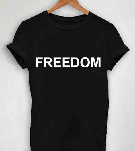 Unisex Premium Freedom Quotes T shirt Design Clothfusion //Price: $13.50 //     #cotton Quotes T Shirt, Freedom Quotes, Trend 2024, Quote Shirt, Shirts Funny, Home T Shirts, Tank Top Hoodie, Trending Tshirts, One By One