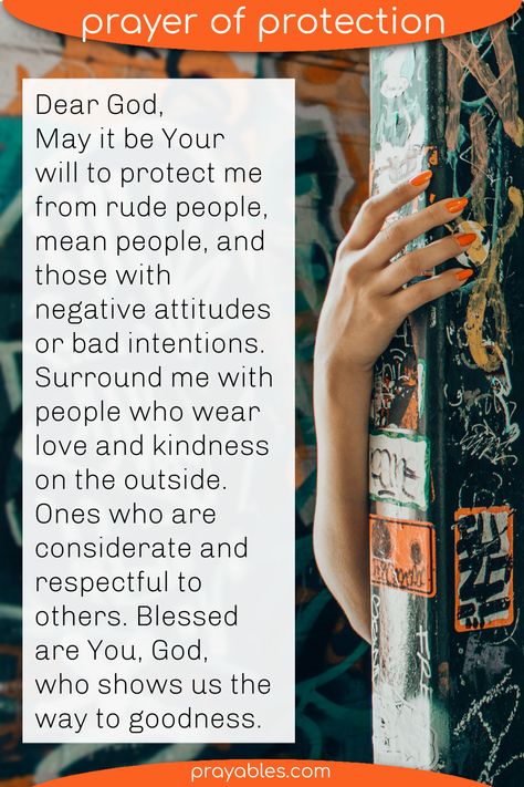 Dear God, May it be Your will to protect me from rude people, mean people, and those with negative attitudes or bad intentions. Surround me with people who wear love and kindness on the outside. Who are considerate and respectful to others. Blessed are You, who shows us the way to goodness.   ~today's prayer for protection reminds us to surround ourselves with positive people. Prayers To Remove Toxic People, Protection Prayer From Evil People, Prayers Protection, Prayer For Workplace, Prayers For Strength And Healing, Assumption Quotes, Prayer Prompts, Today's Prayer, Healing Prayers