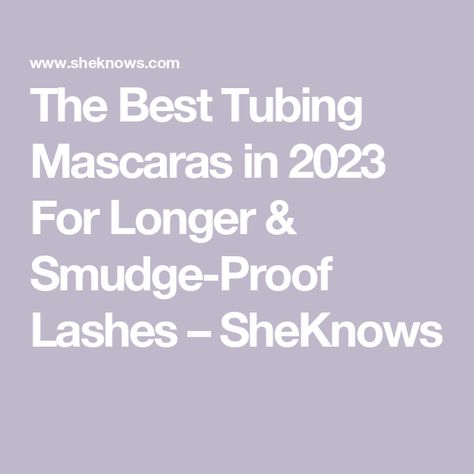 The Best Tubing Mascaras in 2023 For Longer & Smudge-Proof Lashes – SheKnows Tubing Mascara, Lash Extensions, Warm Water, Beauty Makeup, Lashes, Good Things, Makeup, Water, Beauty Make Up