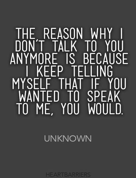 Why Don’t We Talk Anymore, I Don’t Want To Bother You, I Won't Bother You Anymore Quotes, If You Don’t Want To Talk To Me, I Need To Talk To You, Tell Me What You Want, Keep Talking About Me Quotes, We Talk Anymore, I Know The Truth