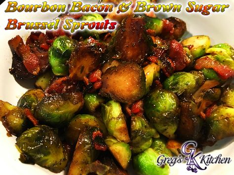 Bourbon, Bacon & Brown Sugar Brussel Sprouts | Greg's Kitchen Bourbon Bacon Brussel Sprouts, Bourbon Glazed Brussel Sprouts, Bourbon Brussel Sprouts, Brown Sugar Brussel Sprouts, Grilled Brussel Sprouts, Brussel Sprouts Recipes Easy, Balsamic Brussel Sprouts, Bourbon Bacon, Sprouts Recipes