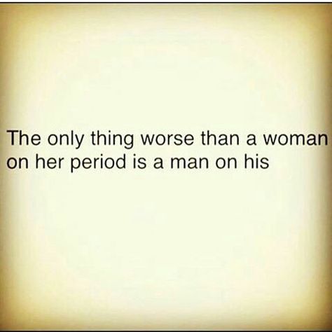 Men And Periods Funny, Man Period, Period Quotes, Period Humor, Weak Men, Men Quotes, Insta Stories, Your Man, Real Quotes