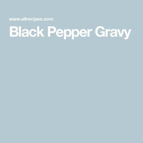 Black Pepper Gravy Black Pepper Gravy Recipe, Black Pepper Gravy, Pepper Gravy, White Gravy, Gravy Recipes, Skim Milk, Ground Black Pepper, Black Pepper, Gravy