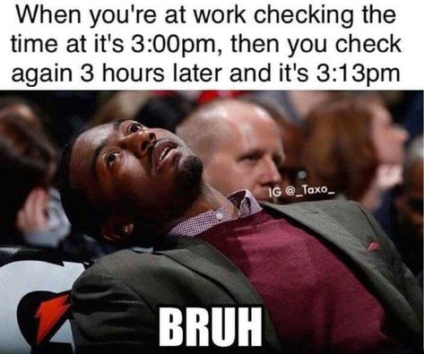 When you're at work Bruh Meme Work Day Humor, Job Humor, Workplace Humor, Work Quotes Funny, Office Humor, Work Memes, Memes Humor, Nurse Humor, E Card