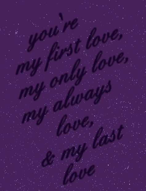 You Are My First And Last Love, Last Love Quotes, Last Love, Love Texts For Him, Purple Quotes, Love Messages For Her, Always Remember Me, Be My Last, My First Love