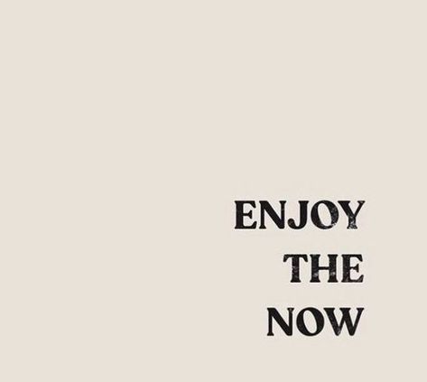 Enjoy The Now, Now Quotes, Here And Now, Motivational Phrases, Happy Words, Self Quotes, The Low, Note To Self, Quote Aesthetic