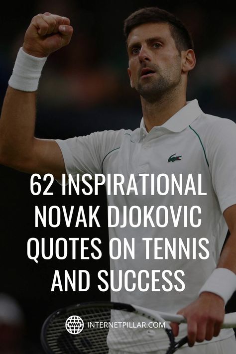 62 Inspirational Novak Djokovic Quotes on Tennis and Success - #quotes #bestquotes #dailyquotes #sayings #captions #famousquotes #deepquotes #powerfulquotes #lifequotes #inspiration #motivation #internetpillar Novak Djokovic Quotes, Tennis Quotes Motivational, Inspirational Tennis Quotes, Tennis Motivation, Tennis Quotes, Professional Tennis Players, Mind Relaxation, Belgrade Serbia, Mental Strength