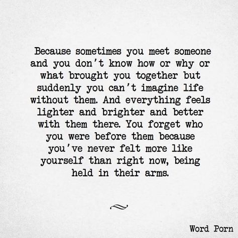 Because sometimes you meet someone Someone New Quotes, Meet Someone Quotes, Someone Quotes, Loving Someone Quotes, Connection Quotes, Finding Love Quotes, Paragraphs For Him, In His Arms, Dream Quotes