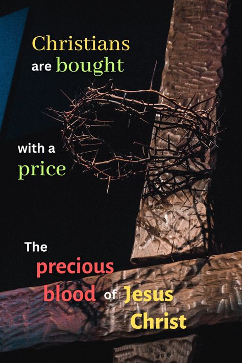 Christians are bought with a price; the precious blood of Jesus Christ #Jesus #Christ #Bible #Christian Precious Blood Of Jesus, Bought With A Price, Celebrate Jesus, New Covenant, Abide In Christ, Blood Of Jesus, Jesus Songs, The Old Testament, Bible Words